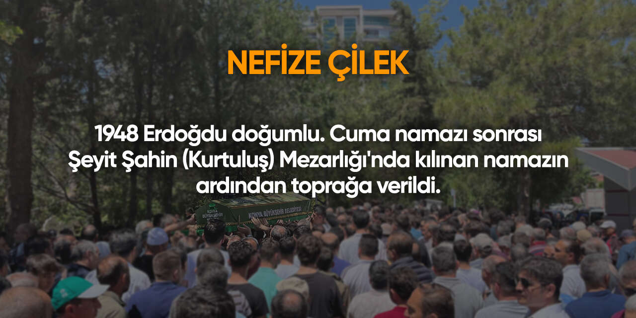 Konya'da bugün vefat edenler | 24 Temmuz 2026 17